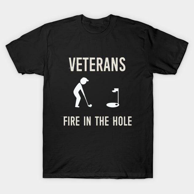 VETERANS FIRE IN THE HOLE T-Shirt by Artistry Vibes